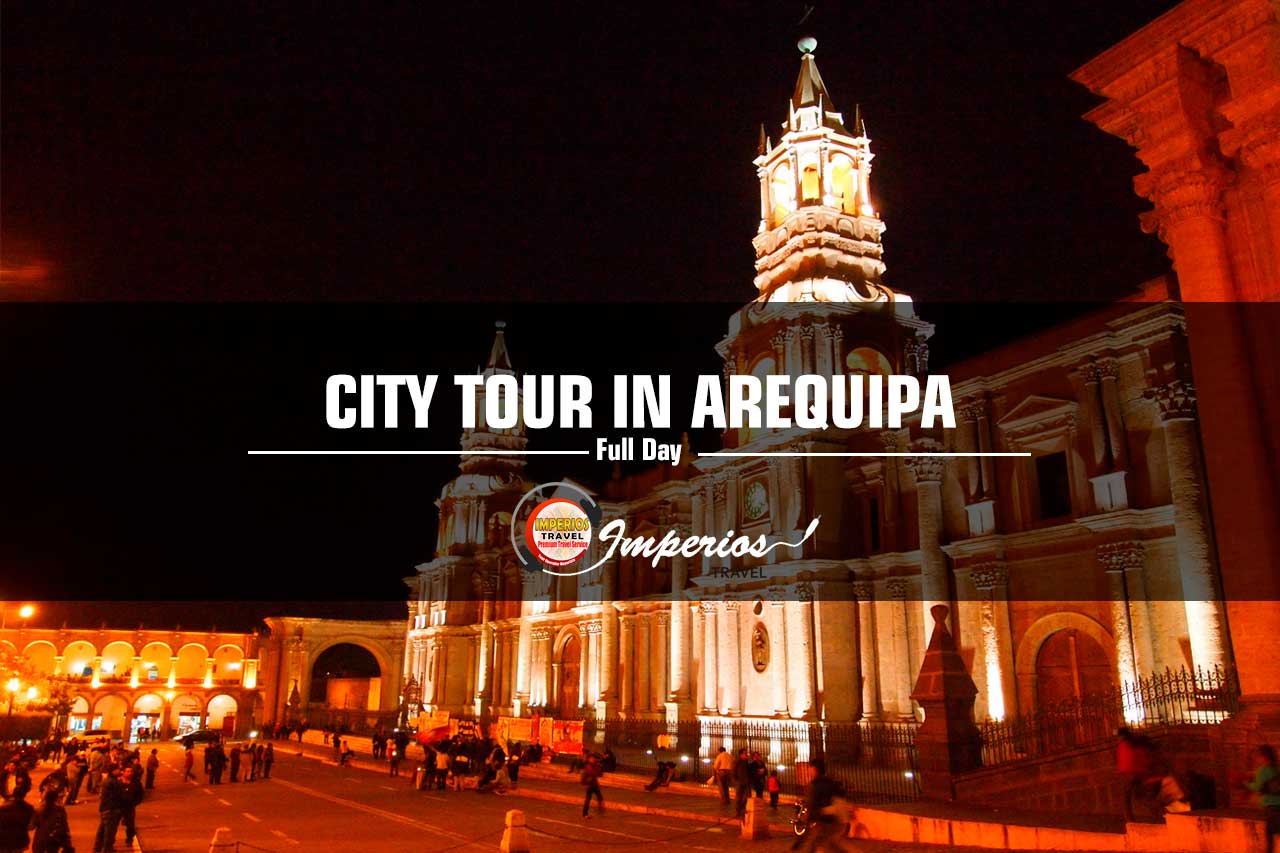 City Tour Arequipa Full Day
